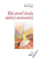 Bébé attentif cherche adulte(s) attentionné(s)