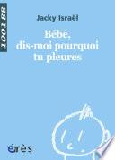 Bébé, dis-moi pourquoi tu pleures - 1001 bb n° 120