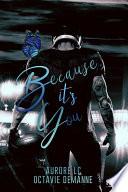 Because it's you