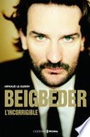 Beigbeder l'incorrigible