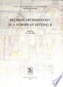 Belgian Archaeology in a European Setting