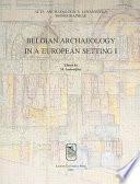 Belgian Archaeology in a European Setting