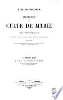 Belgium marianum : histoire du culte de Marie en Belgique y compris l'ancien territoire de Lille, de Douai, de Cambrai, etc