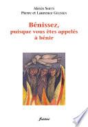BENISSEZ, PUISQUE VOUS ETES APPELES A BENIR