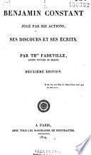 Benjamin Constant jugé par ses actions, ses discours et ses écrits