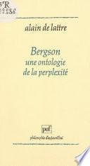 Bergson, une ontologie de la perplexité