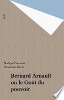 Bernard Arnault ou le Goût du pouvoir