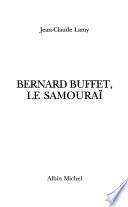Bernard Buffet, le samouraï