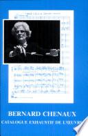 Bernard Chenaux : catalogue exhaustif de l'oeuvre