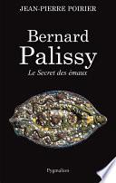 Bernard Palissy. Le secret des émaux
