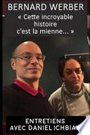 Bernard Werber, Cette Incroyable Histoire, C'est la Mienne...
