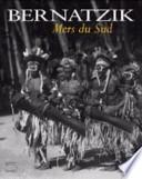 Bernatzik, Mers du Sud