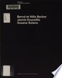 Bernd et Hilla Becher, Jannis Kounellis, Susana Solano