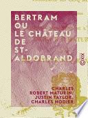 Bertram ou Le Château de St-Aldobrand