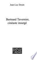 Bertrand Tavernier, cinéaste insurgé