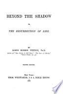 Beyond the Shadow; Or, The Resurrection of Life
