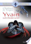 Bibliocollège - Yvain ou le Chevalier au lion, Chrétien de Troyes