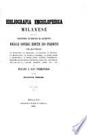 Bibliografia enciclopedica Milanese, ossia Repertorio sistematico ed alfabetico delle opere edite ed inedite che illustrano la topografia, la idrographia, la zoologia, la botanica, la mineralogia, la pubblica economia, la legislazione, l'archeologia, la storia civile, politica, diplomatica, militare, ecclesiastica .. di Milano e suo territorio