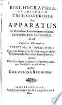 Bibliographiae eruditorum critico-curiosae: sive Apparatus ad historiam literariam novissimam conspectus secundus ... Accedit dispositio altera autorum & operum in utroque conspectu recensitorum. Auctore Cornelio à Beughem