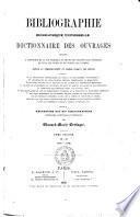 Bibliographie biographique universelle dictionnaire des ouvrages relatifs a l'histoire de la vie publique et privée des personnages célèbres de tous les temps et de toutes les nations depuis le commencement du monde jusqu'a nos jours ... enrichi du répertoire des bio-bibliographies générales, nationales et speciales par Edouard-Marie Oettinger