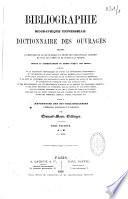 Bibliographie biographique universelle. Dictionnaire des ouvrages relatifs à l'histoire de la vie publique et privée des personnages célèbres de tous les temps et de toutes les nations...
