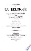 Bibliographie de la Belgique, ou Catalogue général de l'imprimerie et de la librairie belges publié la Librairie de C. Muquardt, editeur