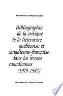 Bibliographie de la critique de la littérature québécoise et canadienne-française dans les revues canadiennes: 1979-1982