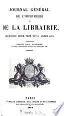 Bibliographie de la France [formerly de l'Empire français] ou, Journal général de l'imprimerie et de la librarie. 2e sér., tom. 1-nouv. [With] Chronique [and] Feuilleton commercial. [3 pt. Imperf.].