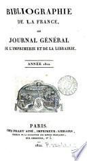 Bibliographie de la France [formerly de l'Empire français] ou, Journal général de l'imprimerie et de la librarie
