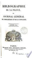 Bibliographie de la France [formerly de l'Empire français] ou, Journal général de l'imprimerie et de la librarie