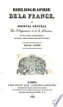 Bibliographie de la France ou Journal général de l'imprimerie et de la librairie et des cartes géographiques, gravures, lithographies et oeuvres de musique