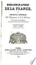 Bibliographie de la France ou Journal général de l'imprimerie et de la librairie et des cartes géographiques, gravures, lithographies et oeuvres de musique