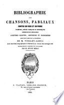 Bibliographie des Chansons, Fabliaux, Contes en vers et en prose ... ayant fait partie de la collection de M. V.-le-D. Nouvelle édition, augmentée d'un avant-propos par M. A. Méray