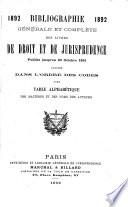 Bibliographie des livres de droit et de jurisprudence publiés jusqu'au 30 octobre 1891