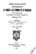 Bibliographie des ouvrages relatifs à l'amour, aux femmes, au mariage et des livres facétieux, pantagruéliques, scatologiques, satyriques, etc. par M. le C. d'I***