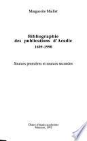 Bibliographie des publications d'Acadie, 1609-1990