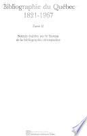 Bibliographie du Québec 1821-1967 [i.e. mil huit cent vingt et un-mil neuf cent soixante-sept]