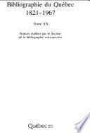 Bibliographie du Québec 1821-1967 [i.e. mil huit cent vingt et un-mil neuf cent soixante-sept]