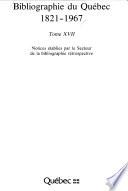 Bibliographie du Québec 1821-1967 [i.e. mil huit cent vingt et un-mil neuf cent soixante-sept]
