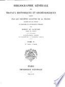 Bibliographie générale des travaux historiques et archéologiques: Seine: Paris (suite) Seine-et-Marne-Yonne. Colonies. Instituts franc̜ais à l'étranger. 1904