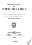 Bibliographie historique de la compagnie de Jesus, ou catalogue des ouvrages relatifs a l'histoire des jesuites depuis leur orgine jusqu'a nos jours