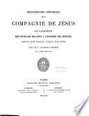 Bibliographie historique de la Compagnie de Jésus, ou Catalogue des ouvrages relatifs à l'histoire des Jésuites depuis leur origine jusqu'à nos jours