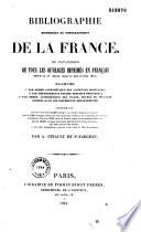 Bibliographie historique et topographique de la France, ou catalogue de tous les ouvrages imprimés en français depuis le XVe siècle jusqu'au mois d'avril 1845...