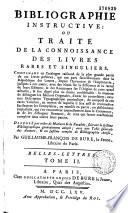 Bibliographie instructive ou Traité de la connoissance des livres rares et singuliers