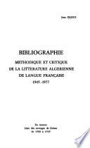 Bibliographie méthodique et critique de la litterérature algérienne de langue française, 1945-1977