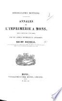 Bibliographie Montoise. Annales de l'imprimerie à Mons depuis 1580 jusqu'à nos jours, etc
