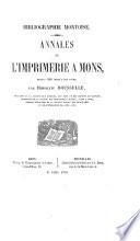 Bibliographie Montoise. Annales de l'imprimerie a Mons depuis 1580 jusqu'a nos jours