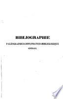 Bibliographie paléographico-diplomatico-bibliogique générale