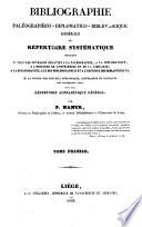 Bibliographie paleographico-diplomatico-bibliologique générale ou répertoire systématique indiquant