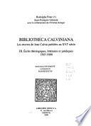 Bibliotheca Calviniana: Ecrits théologiques, littéraires et juridiques, 1565-1600